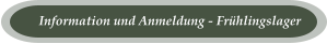 Information und Anmeldung - Frühlingslager